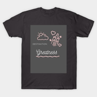 Destination Greatness T-Shirt